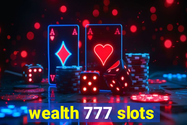 wealth 777 slots