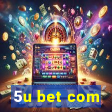 5u bet com