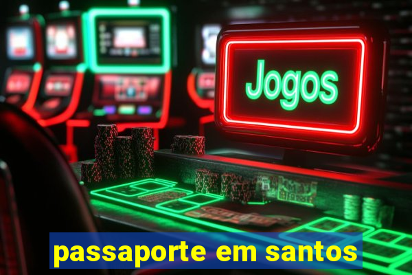 passaporte em santos