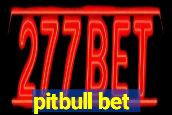 pitbull bet