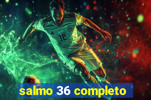 salmo 36 completo