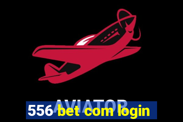 556 bet com login