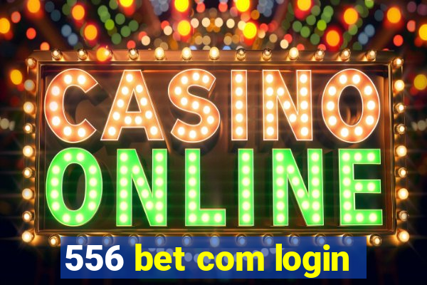 556 bet com login