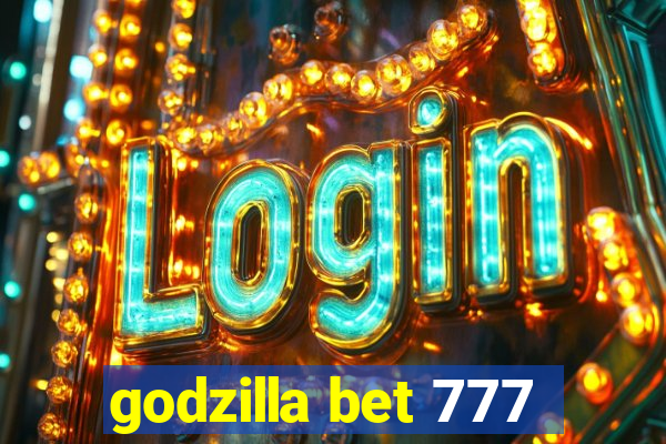 godzilla bet 777