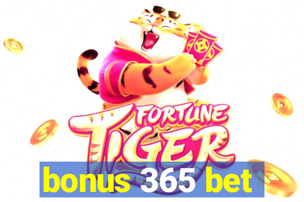 bonus 365 bet