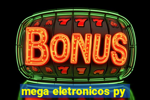 mega eletronicos py