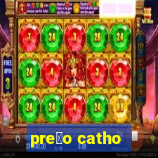 pre莽o catho