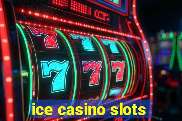 ice casino slots