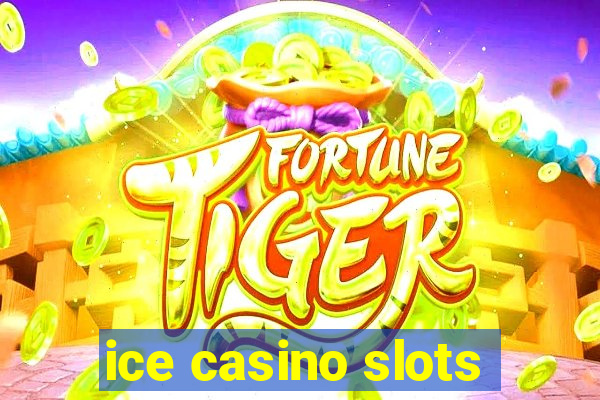 ice casino slots