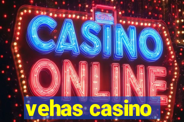 vehas casino