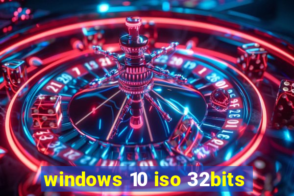 windows 10 iso 32bits