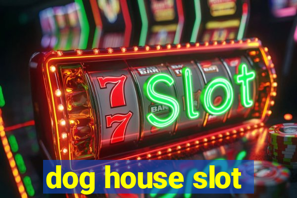 dog house slot