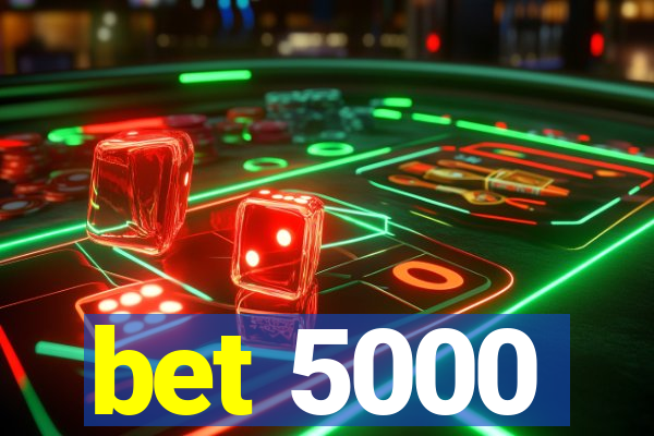 bet 5000