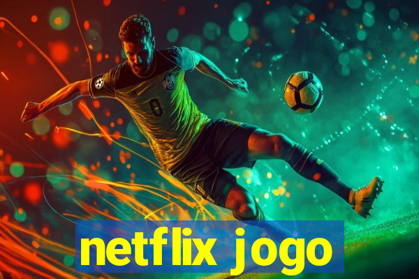 netflix jogo