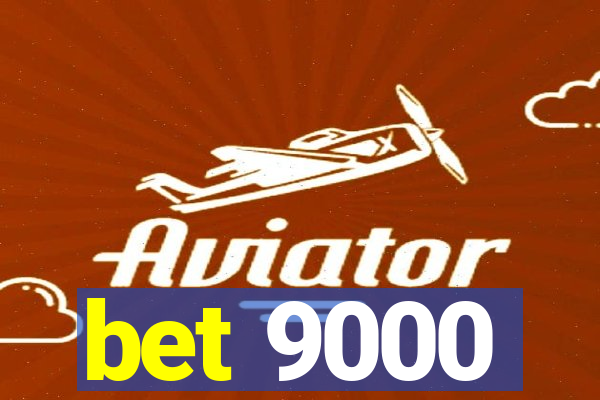 bet 9000