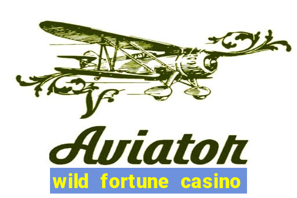 wild fortune casino online real money