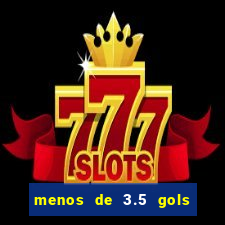 menos de 3.5 gols o que significa betano