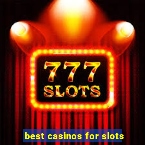 best casinos for slots