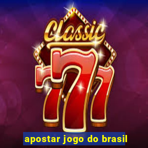 apostar jogo do brasil