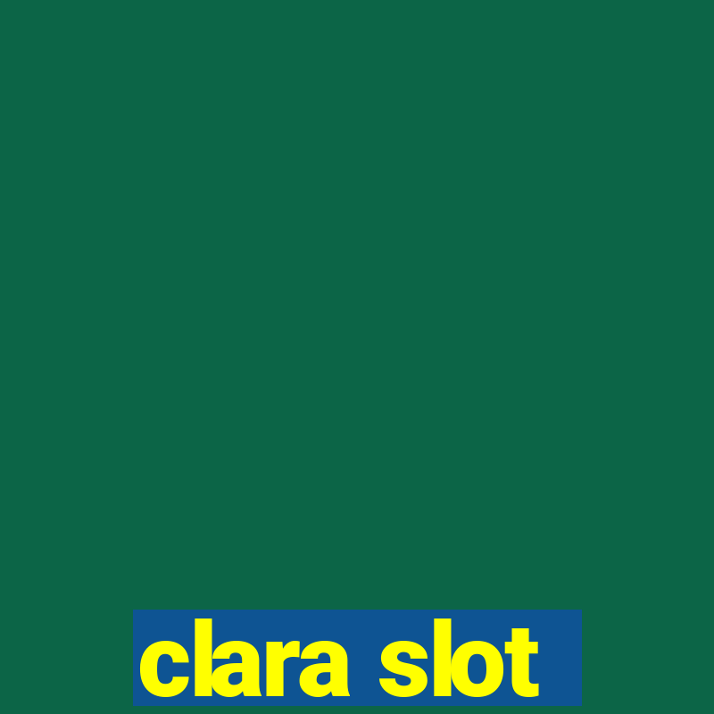 clara slot