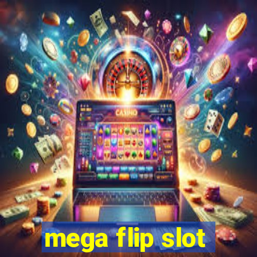 mega flip slot