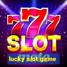 lucky slot game