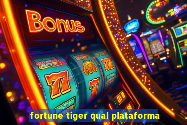 fortune tiger qual plataforma