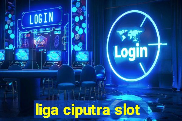 liga ciputra slot