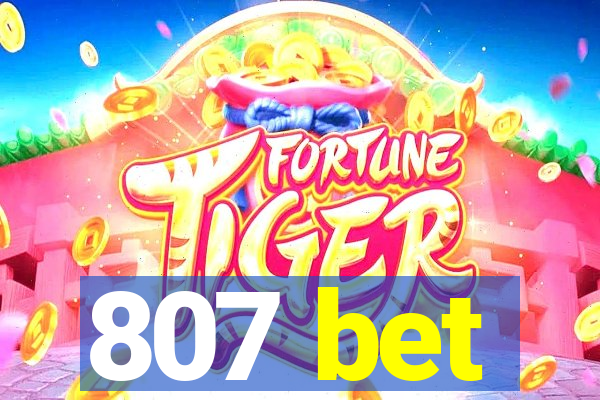 807 bet