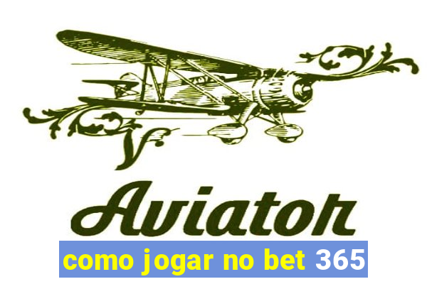 como jogar no bet 365