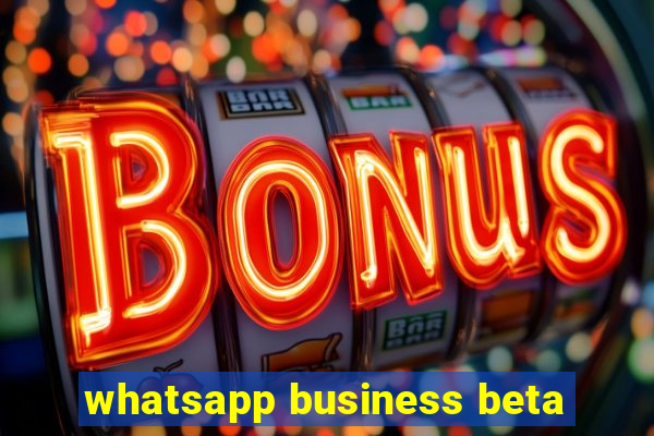 whatsapp business beta