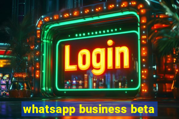 whatsapp business beta