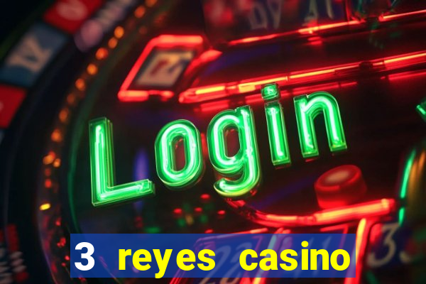 3 reyes casino juegos populares