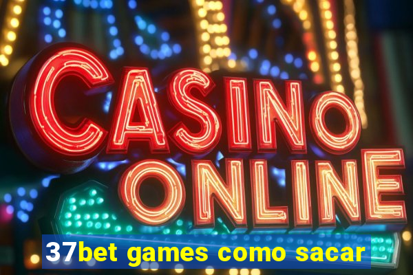 37bet games como sacar