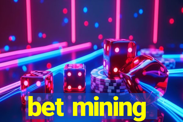 bet mining