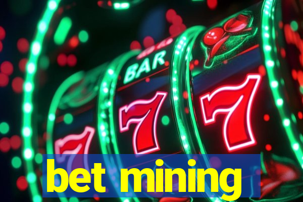 bet mining