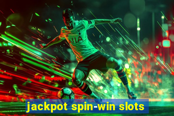 jackpot spin-win slots