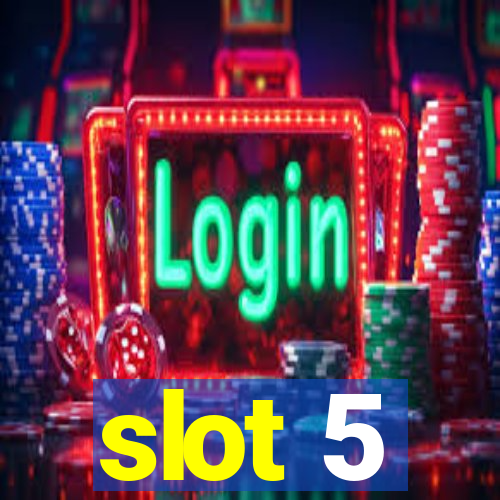 slot 5