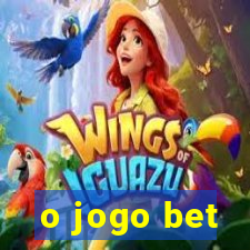 o jogo bet