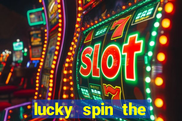 lucky spin the wheel - win fre