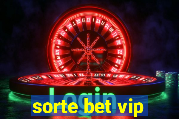 sorte bet vip