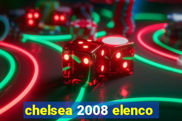 chelsea 2008 elenco