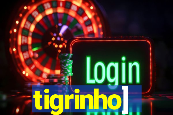 tigrinho]