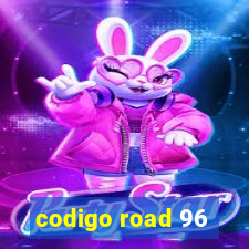 codigo road 96