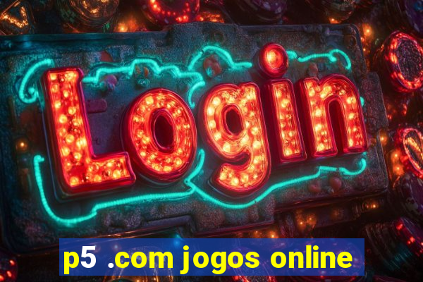 p5 .com jogos online