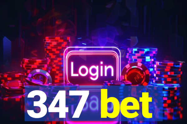 347 bet