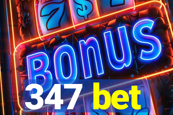 347 bet