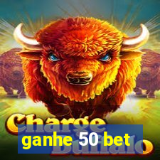 ganhe 50 bet