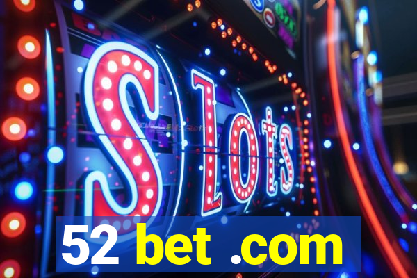 52 bet .com