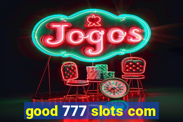 good 777 slots com